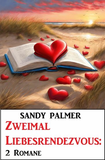 Zweimal Liebesrendezvous: 2 Romane - Sandy Palmer