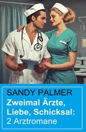 Zweimal Ärzte, Liebe, Schicksal: 2 Arztromane