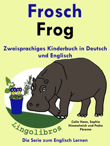 Zweisprachiges Kinderbuch in Deutsch und Englisch: Frosch - Frog - Die Serie zum Englisch Lernen - Colin Hann