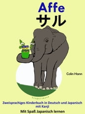 Zweisprachiges Kinderbuch in Deutsch und Japanisch (mit Kanji): Affe - . Die Serie zum Japanisch Lernen