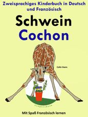 Zweisprachiges Kinderbuch in Deutsch und Französisch: Schwein - Cochon - (Mit Spaß Französisch lernen)