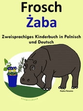 Zweisprachiges Kinderbuch in Polnisch und Deutsch: Frosch - aba (Die Serie zum Polnisch lernen)