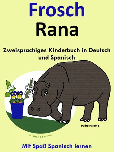 Zweisprachiges Kinderbuch in Deutsch und Spanisch: Frosch - Rana (Die Serie zum Spanisch lernen) - Pedro Paramo