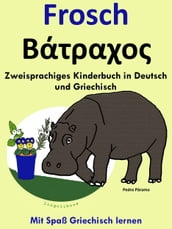 Zweisprachiges Kinderbuch in Griechisch und Deutsch: Frosch - . Mit Spaß Griechisch lernen