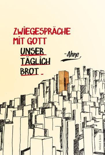 Zwiegespräche mit Gott - Unser täglich Brot - Ahne