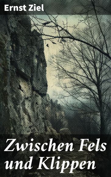 Zwischen Fels und Klippen - Ernst Ziel