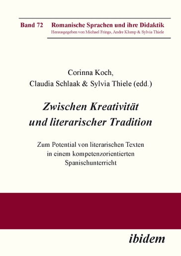 Zwischen Kreativität und literarischer Tradition - Andre Klump - Augustin Corti - Bernd Tesch - C.R. Raffele - Claudia Schlaak - Elena Schafer - Eva Leitzke-Ungerer - Frank Schopp - Julia Peitz - Manuela Franke - Michael Frings - Sonia Sánchez Martinez - Sylvia Thiele - Ute von Kahlden - Victoria del Valle Luque