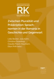 Zwischen Pluralität und Präskription: Sprachnormen in der Romania in Geschichte und Gegenwart