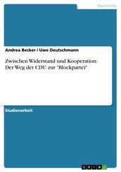 Zwischen Widerstand und Kooperation: Der Weg der CDU zur  Blockpartei 