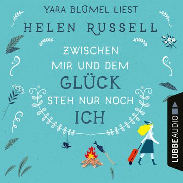 Zwischen mir und dem Glück steh nur noch ich (Ungekürzt) - Helen Russell