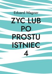 Zyc lub po prostu istniec 4