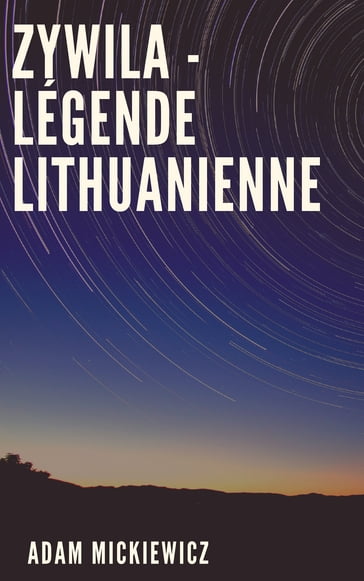 Zywila - Légende Lithuanienne - Edition complète en Français - Adam Mickiewicz