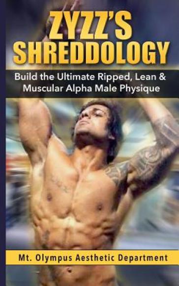 Zyzz's Shreddology - Mt Olympus Aesthetic Department