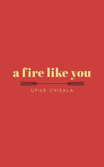 a fire like you - Upile Chisala