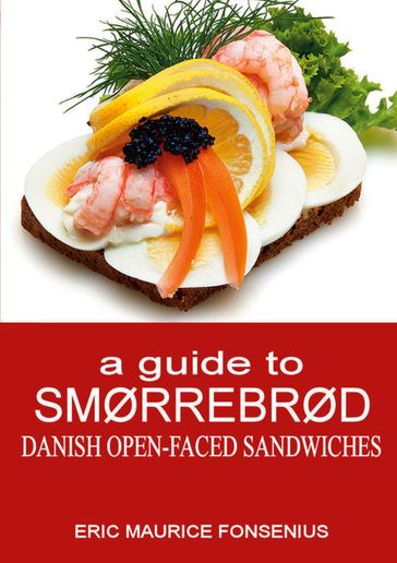 a guide to Smørrebrød - Eric Maurice Fonsenius