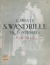 L abbaye S. Wandrille de Fontenelle