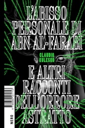 L abisso personale di Abn Al-Farabi e altri racconti dell orrore astratto