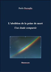 L abolition de la peine de mort. Une étude comparée