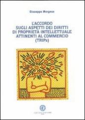 L accordo sull aspetto dei diritti di proprietà intellettuale attinenti al commercio (TRIPs)