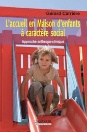 L accueil en Maison d enfants à caractère social