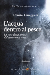 L acqua dentro al pesce. La vera forza arriva dal conoscere se stessi