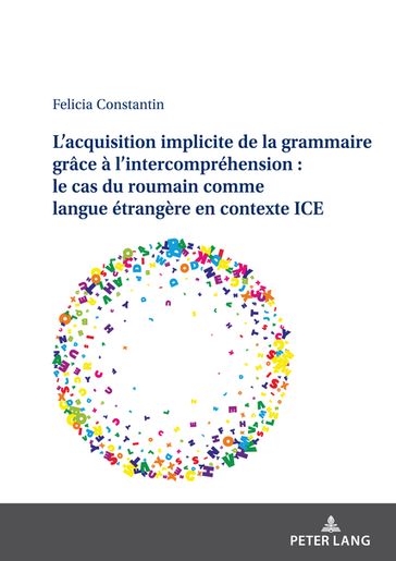 L'acquisition implicite de la grammaire grâce à l'intercompréhension : le cas du roumain comme langue étrangère en contexte ICE - Felicia Constantin