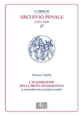 L acquisizione della prova dichiarativa. Il rapporto tra giudice e le parti