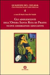 Gli adolescenti dell opera Santa Rita di Prato. Nuove emergenze educative