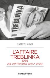 L affaire Treblinka, 1966 - Une controverse sur la Shoah