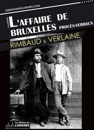 L'affaire de Bruxelles - Procès-verbaux - Arthur Rimbaud - Paul Verlaine