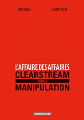 L affaire des affaires - Tome 3 - Clearstream manipulation
