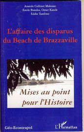 L affaire des disparus du beach de Brazzaville: Mise au point pour l Histoire