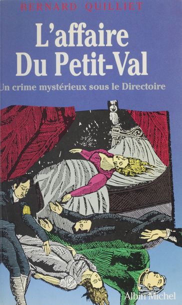 L'affaire du Petit-Val : un crime mystérieux sous le Directoire - Bernard Quilliet