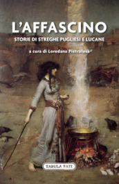 L affascino. Storie di streghe pugliesi e lucane