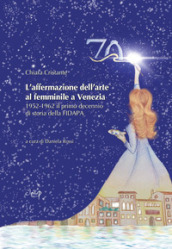 L affermazione dell arte al femminile a Venezia. 1952-1962 il primo decennio di storia della FIDAPA