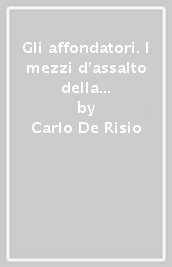 Gli affondatori. I mezzi d assalto della Marina italiana nella II Guerra Mondiale. 1940-1945