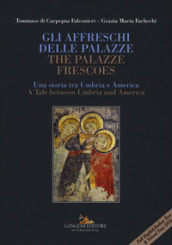 Gli affreschi delle Palazze. Una storia tra Umbria e America-The Palazze frescoes. A tale between Umbria and America. Ediz. a colori. Con DVD-ROM