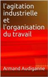 L agitation industrielle et l organisation du travail