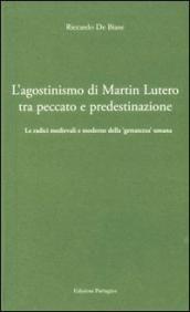 L agostinismo di Martin Lutero tra peccato e predestinazione. Le radici medievali e moderne della «gettatezza» umana