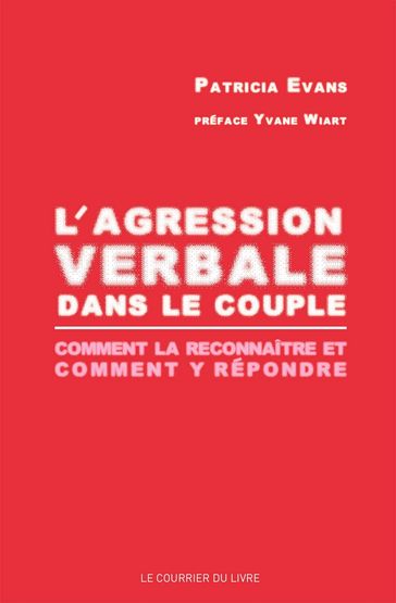 L'agression verbale dans le couple - comment la reconnaître et comment y répondre - Patricia Evans - Yvane Wiart