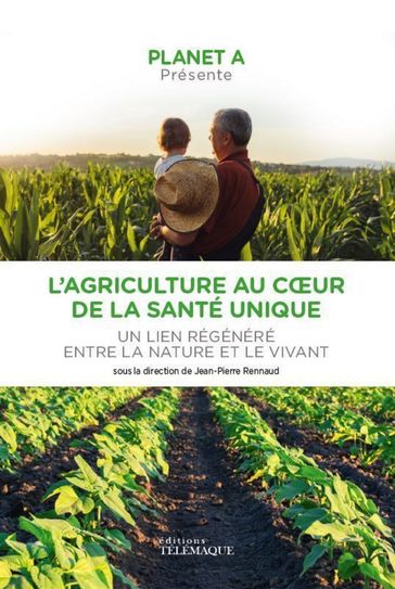 L'agriculture au coeur de la santé unique - Collectif - Jean-Pierre Rennaud