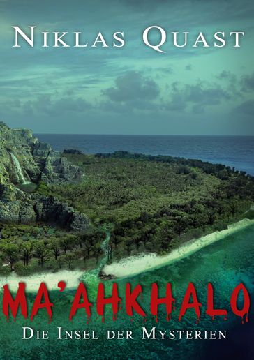 Ma'ahkhalo - Die Insel der Mysterien - Niklas Quast