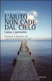 L aiuto non cade dal cielo. Caritas e spiritualità