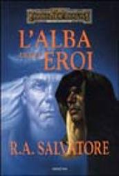 L alba degli eroi. L eredità di Drizzt. Forgotten Realms. 4.