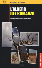 L albero del romanzo. Un saggio per tutti e per nessuno