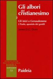 Gli albori del cristianesimo. 2/2: Gli inizi a Gerusalemme. Paolo, apostolo dei gentili