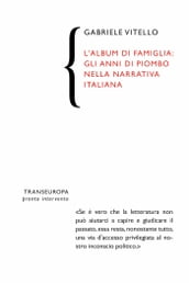 L album di famiglia. Gli anni di piombo nella narrativa italiana