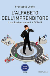 L alfabeto dell imprenditore. Il tuo Business oltre il Covid-19. Ediz. ampliata