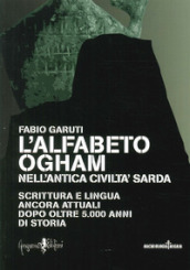 L alfabeto ogham nell antica civiltà sarda. Scrittura e lingua ancora attuali dopo oltre 5.000 anni di storia