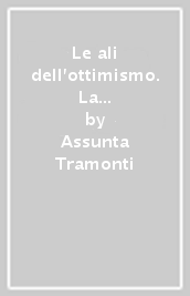 Le ali dell ottimismo. La bella époque e la saga incantata dei Florio